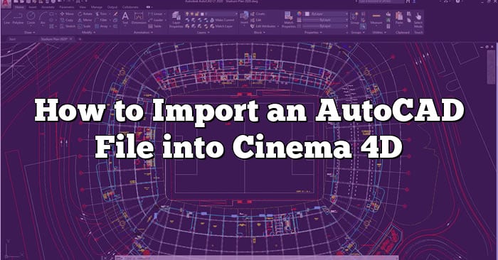 How to Import an AutoCAD File into Cinema 4D