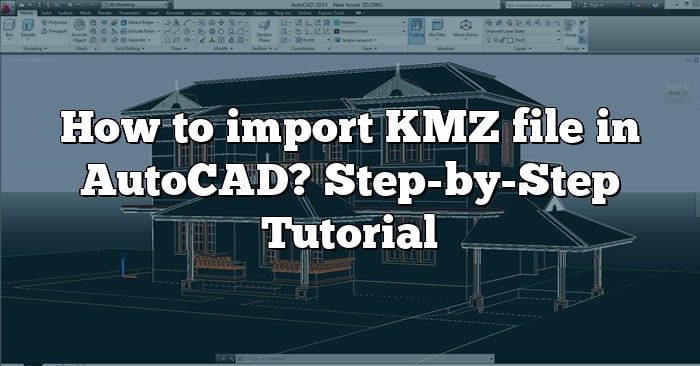 how-to-import-kmz-file-in-autocad-step-by-step-tutorial-caddikt