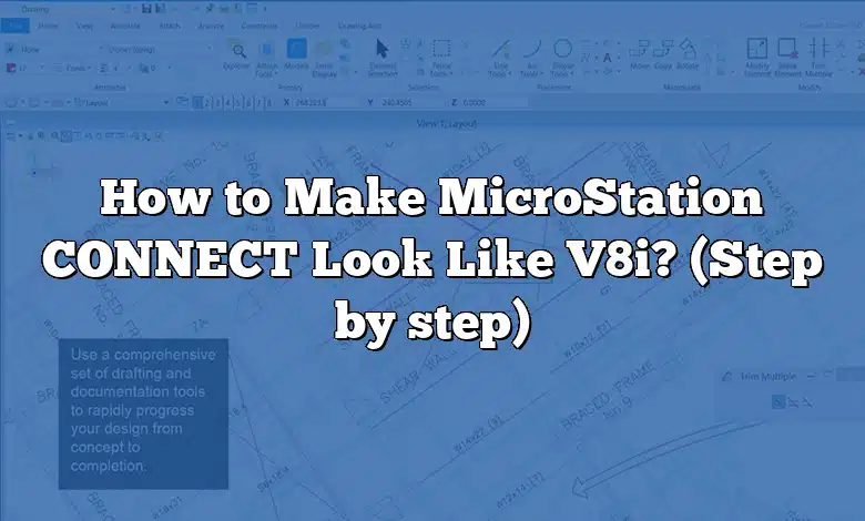 How to Make MicroStation CONNECT Look Like V8i? (Step by step)