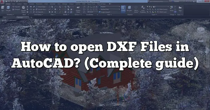 how-to-open-dxf-files-in-autocad-complete-guide-caddikt