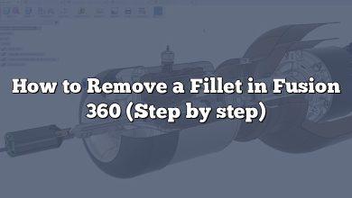 How to Remove a Fillet in Fusion 360 (Step by step)