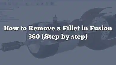 How to Remove a Fillet in Fusion 360 (Step by step)