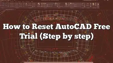 How to Reset AutoCAD Free Trial (Step by step)