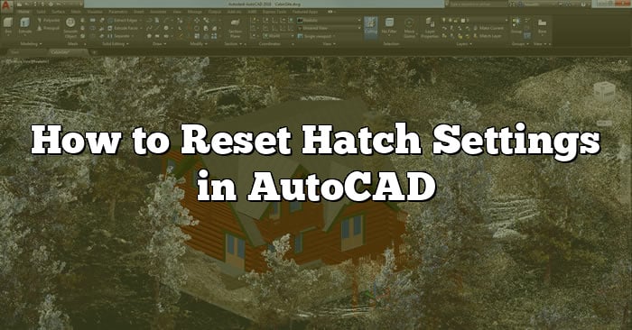 how-to-reset-hatch-settings-in-autocad-a-comprehensive-guide-caddikt