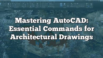Mastering AutoCAD: Essential Commands for Architectural Drawings