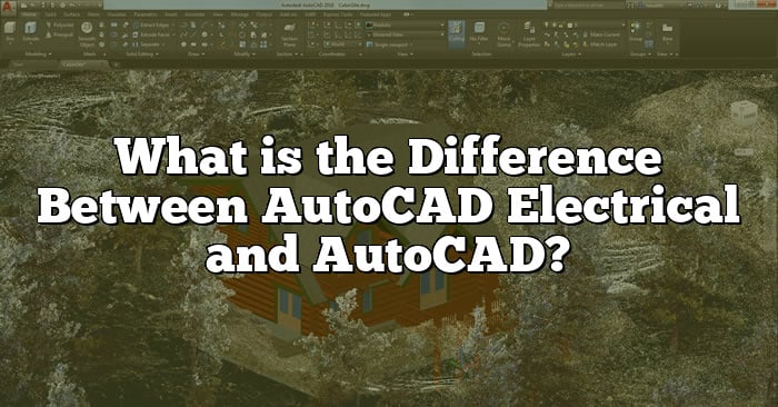What is the Difference Between AutoCAD Electrical and AutoCAD?